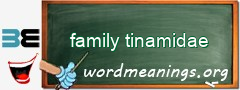 WordMeaning blackboard for family tinamidae